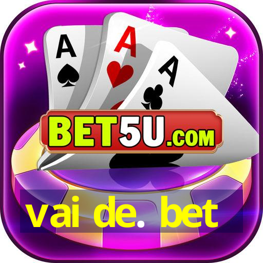 vai de. bet